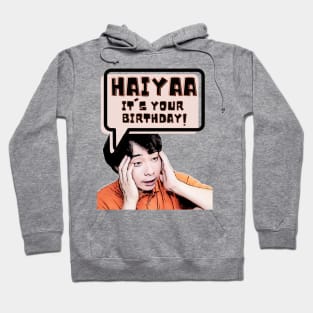 Haiyaa, it is your birthday Hoodie